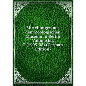 

Книга Mitteilungen aus dem Zoologischen Museum in Berlin Volume bd 3 (1905-08)