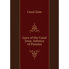 

Книга Laws of the Canal Zone, Isthmus of Panama