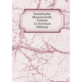 

Книга Statistische Monatschrift, Volume 32 (German Edition)