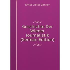 

Книга Geschichte Der Wiener Journalistik (German Edition)