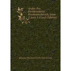 

Книга Archiv Pro Pirodovédocké Proskoumání ech, Issue 2, part 2 (Czech Edition)