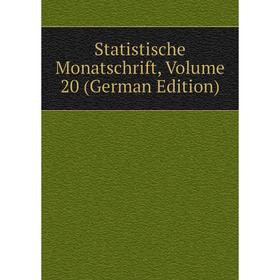 

Книга Statistische Monatschrift, Volume 20 (German Edition)
