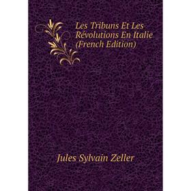 

Книга Les Tribuns Et Les Révolutions en Italie