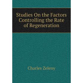 

Книга Studies On the Factors Controlling the Rate of Regeneration