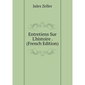 

Книга Entretiens Sur L'histoire. (French Edition)