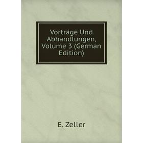 

Книга Vorträge Und Abhandlungen, Volume 3 (German Edition)