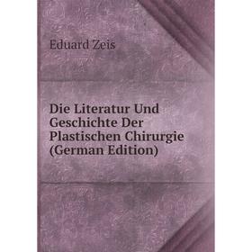 

Книга Die Literatur Und Geschichte Der Plastischen Chirurgie (German Edition)