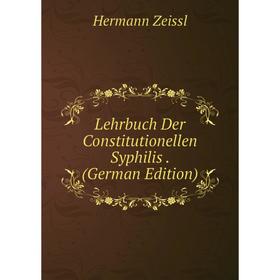 

Книга Lehrbuch Der Constitutionellen Syphilis