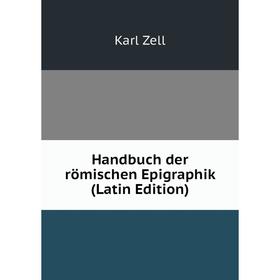 

Книга Handbuch der römischen Epigraphik (Latin Edition)