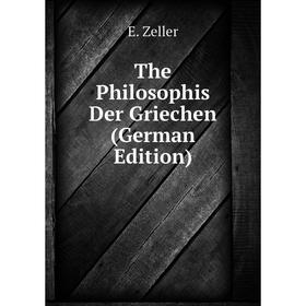 

Книга The Philosophis Der Griechen (German Edition)
