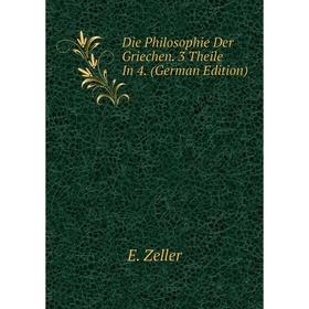 

Книга Die Philosophie Der Griechen. 3 Theile In 4. (German Edition)