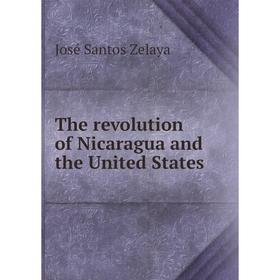 

Книга The revolution of Nicaragua and the United States