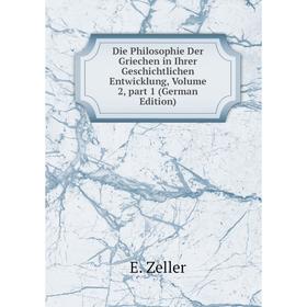 

Книга Die Philosophie Der Griechen in Ihrer Geschichtlichen Entwicklung, Volume 2, part 1 (German Edition)