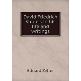 

Книга David Friedrich Strauss in his life and writings