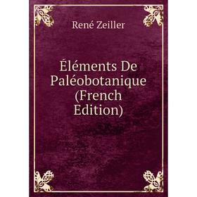 

Книга Éléments De Paléobotanique (French Edition)
