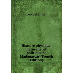

Книга Histoire physique, naturelle, et politique de Madagascar (French Edition)