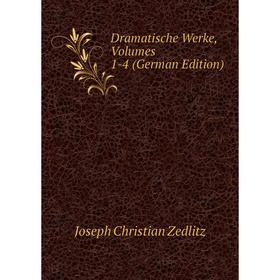 

Книга Dramatische Werke, Volumes 1-4 (German Edition)