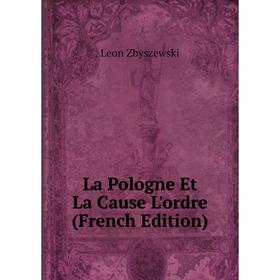 

Книга La Pologne Et La Cause L'ordre