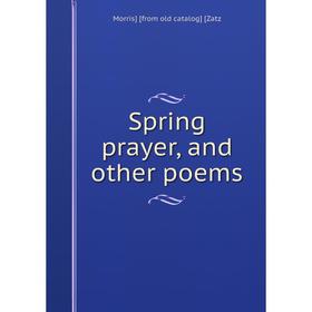 

Книга Spring prayer, and other poems