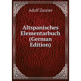 

Книга Altspanisches Elementarbuch (German Edition)