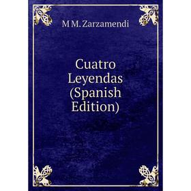 

Книга Cuatro Leyendas (Spanish Edition)