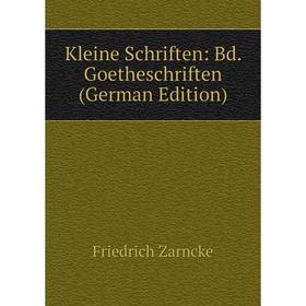 

Книга Kleine schriften: Bd. Goetheschriften