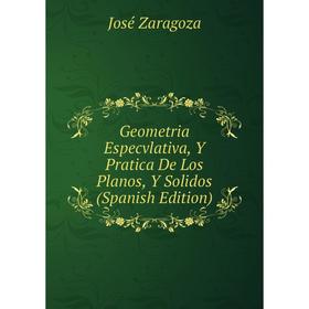 

Книга Geometria Especvlativa, Y Pratica De Los Planos, Y Solidos (Spanish Edition)