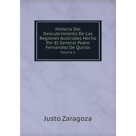 

Книга Historia Del Descubrimiento De Las Regiones Austriales Hecho Por El General Pedro Fernandez De Quirós