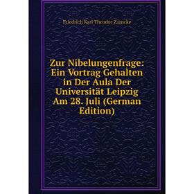 

Книга Zur Nibelungenfrage: Ein Vortrag Gehalten in Der Aula Der Universität Leipzig Am 28. Juli (German Edition)