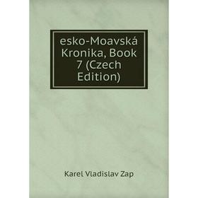 

Книга Esko-Moavská Kronika, Book 7 (Czech Edition)