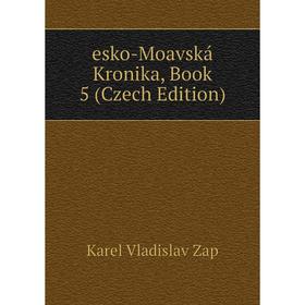 

Книга Esko-Moavská Kronika, Book 5 (Czech Edition)
