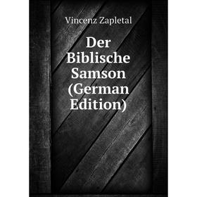 

Книга Der Biblische Samson (German Edition)