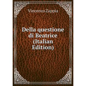 

Книга Della questione di Beatrice (Italian Edition)