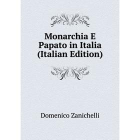 

Книга Monarchia E Papato in Italia