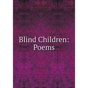 

Книга Blind Children: Poems