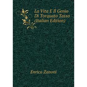 

Книга La Vita E Il Genio Di Torquato Tasso
