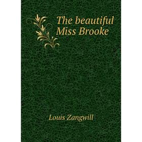 

Книга The beautiful Miss Brooke