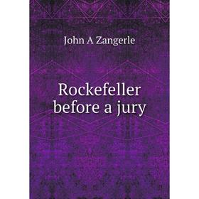 

Книга Rockefeller before a jury