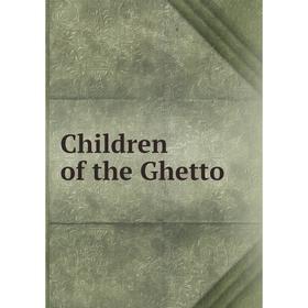 

Книга Children of the Ghetto