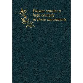 

Книга Plaster saints; a high comedy in three movements