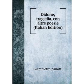 

Книга Didone; tragedia, con altre poesie (Italian Edition)