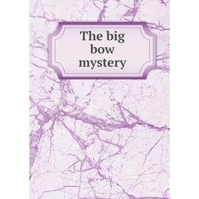 

Книга The big bow mystery