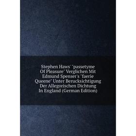 

Книга Stephen Haws' passetyme Of Pleasure Verglichen Mit Edmund Spenser's faerie Queene Unter Berucksichtigung Der Allegorischen Dichtung In England (