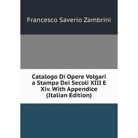 

Книга Catalogo Di Opere Volgari a Stampa Dei Secoli XIII E Xiv. With Appendice (Italian Edition)
