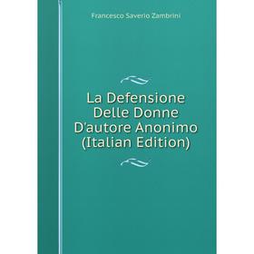 

Книга La Defensione Delle Donne D'autore Anonimo