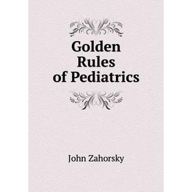 

Книга Golden Rules of Pediatrics