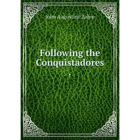 

Книга Following the Conquistadores.