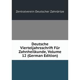 

Книга Deutsche Vierteljahrsschrift Für Zahnheilkunde, Volume 12 (German Edition)