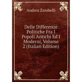 

Книга Delle Differenze Politiche Fra I Popoli Antichi Ed I Moderni, Volume 2 (Italian Edition)