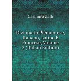 

Книга Dizionario Piemontese, Italiano, Latino E Francese, Volume 2 (Italian Edition)
